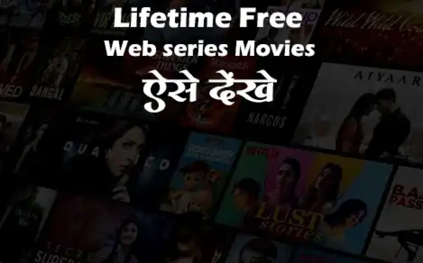 Lifetime Free Web series Movies Watch Kaise Kare