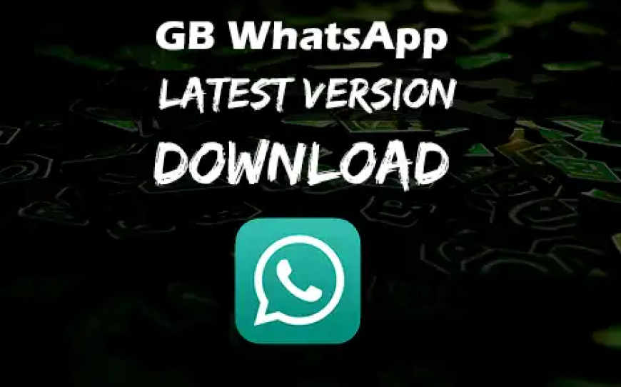GB WhatsApp Download APK Latest Update Version