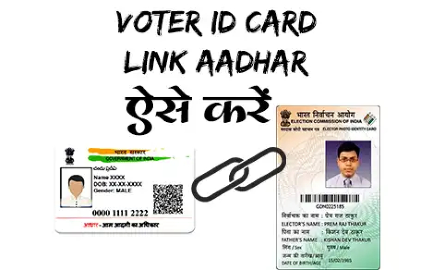 Voter id Card with Aadhaar Card Link ki Jankari