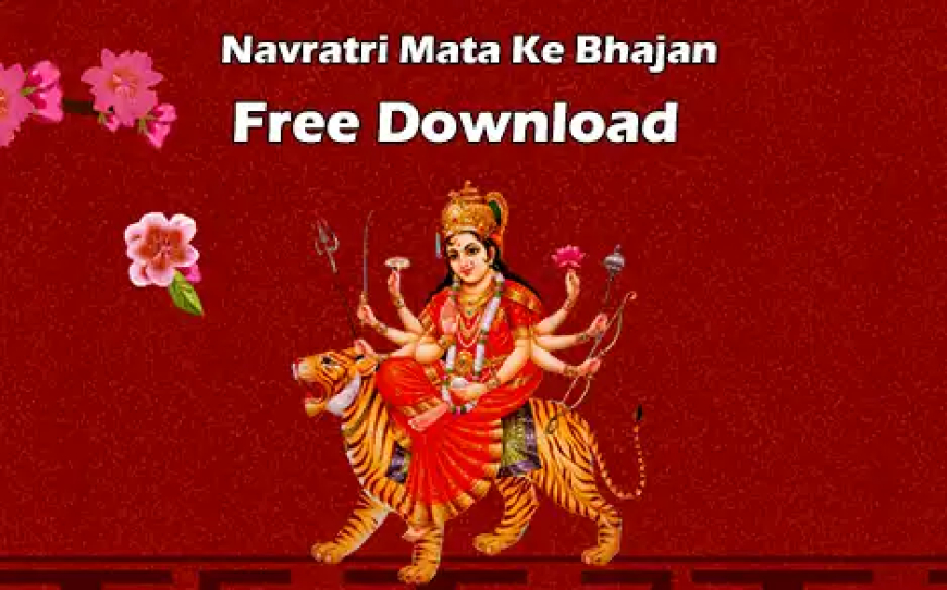 Navratri Mata Ke Bhajan Free Download Kare