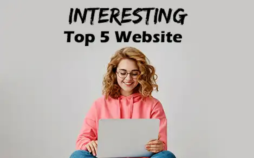 Top 5 Interesting Websites ki Jankari Hindi Me